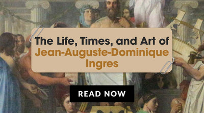 Into the Creative Mind of Jean-Auguste-Dominique Ingres: His Art, Style, and Story
