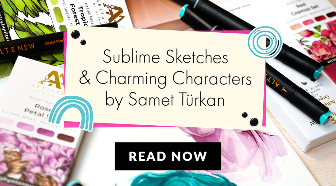 The Artist Behind the Art: Samet’s Sublime Alcohol Marker Sketches