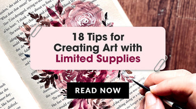 18 Tips for Creating Artwork with Limited Art Supplies